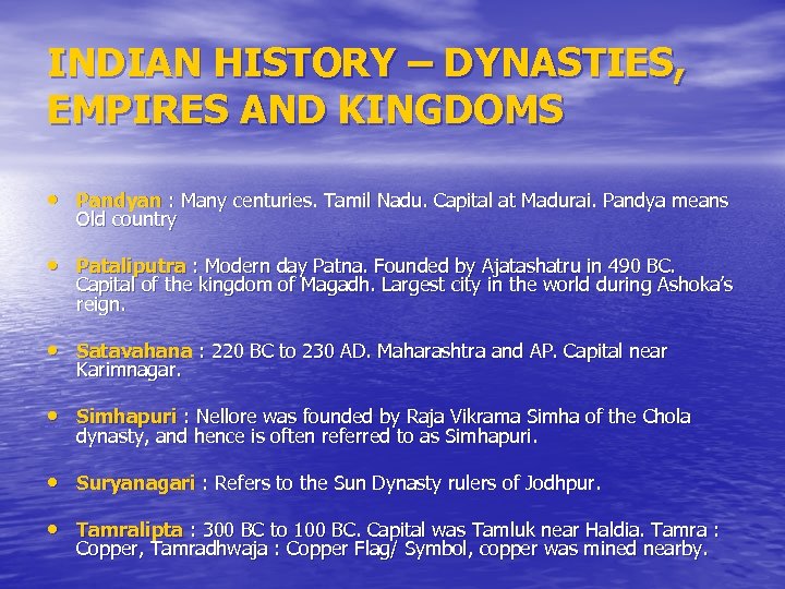 INDIAN HISTORY – DYNASTIES, EMPIRES AND KINGDOMS • Pandyan : Many centuries. Tamil Nadu.