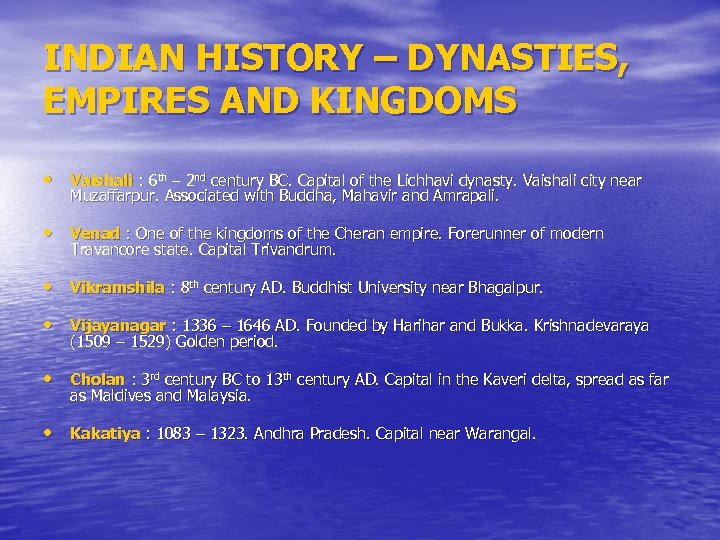 INDIAN HISTORY – DYNASTIES, EMPIRES AND KINGDOMS • Vaishali : 6 th – 2