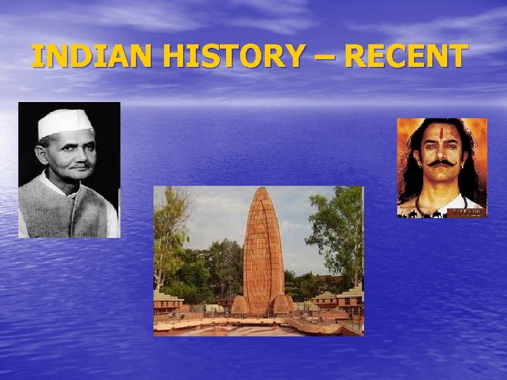 INDIAN HISTORY – RECENT 