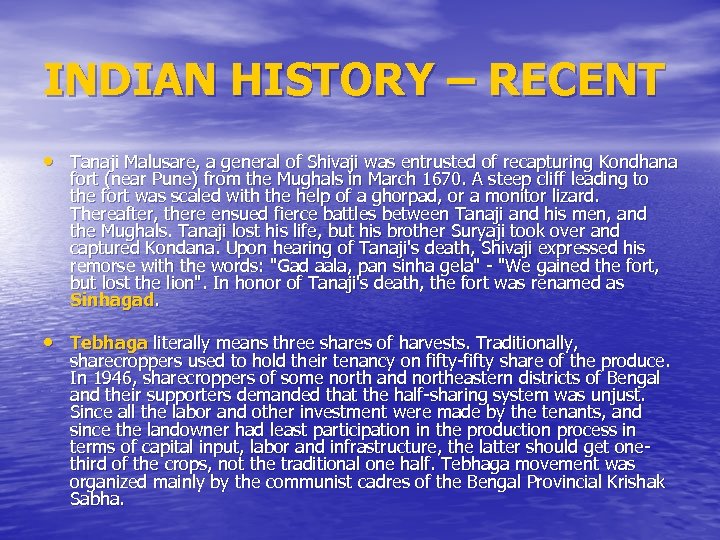 INDIAN HISTORY – RECENT • Tanaji Malusare, a general of Shivaji was entrusted of