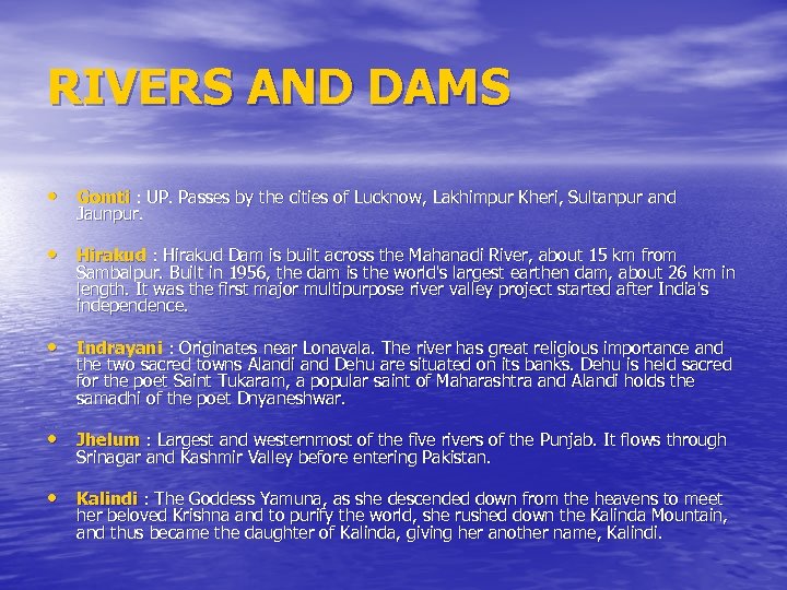 RIVERS AND DAMS • Gomti : UP. Passes by the cities of Lucknow, Lakhimpur