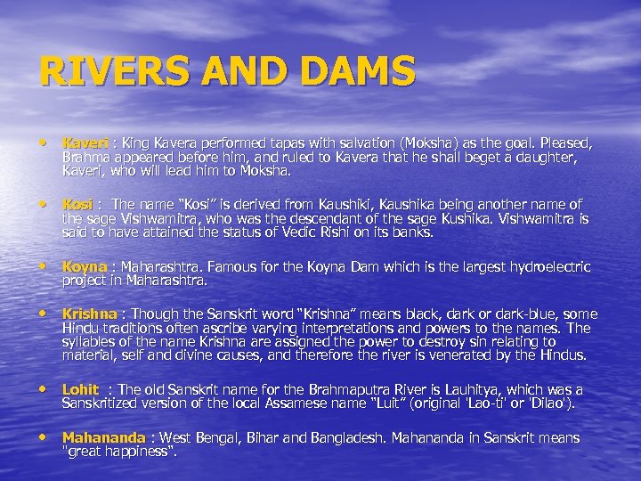 RIVERS AND DAMS • Kaveri : King Kavera performed tapas with salvation (Moksha) as