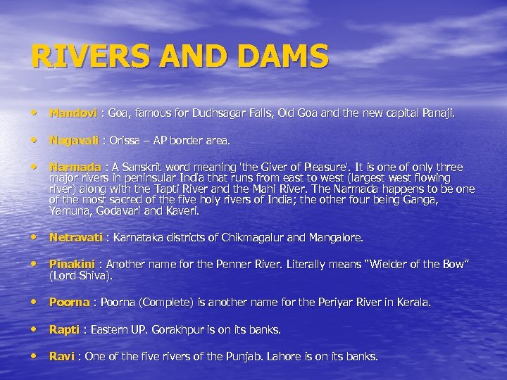 RIVERS AND DAMS • Mandovi : Goa, famous for Dudhsagar Falls, Old Goa and