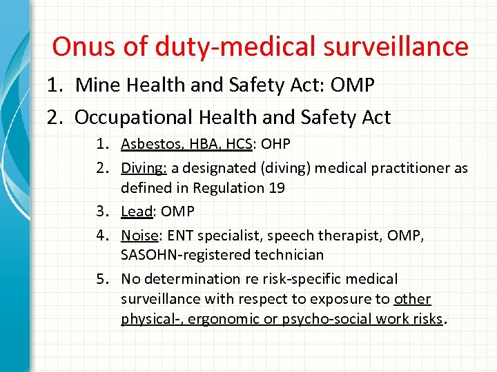 Onus of duty-medical surveillance 1. Mine Health and Safety Act: OMP 2. Occupational Health