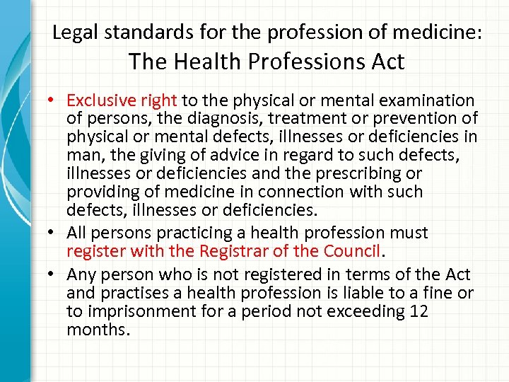 Legal standards for the profession of medicine: The Health Professions Act • Exclusive right