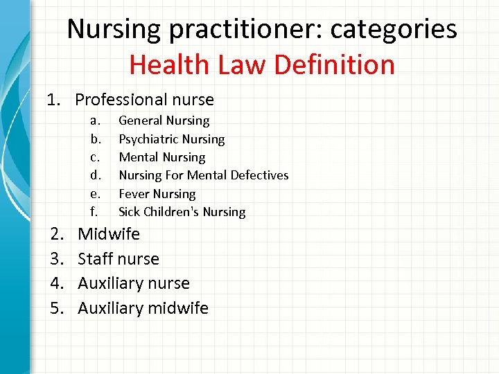 Nursing practitioner: categories Health Law Definition 1. Professional nurse a. b. c. d. e.