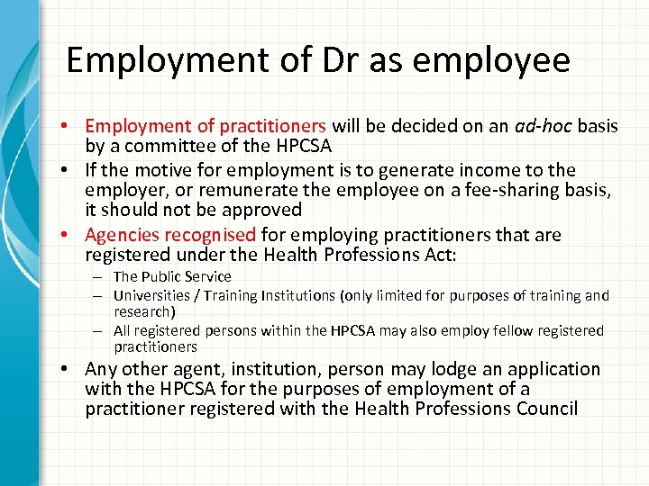 Employment of Dr as employee • Employment of practitioners will be decided on an