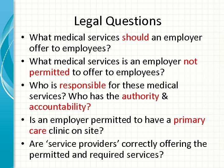 Legal Questions • What medical services should an employer offer to employees? • What