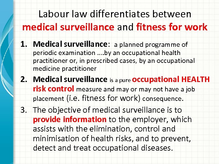 Labour law differentiates between medical surveillance and fitness for work 1. Medical surveillance: a