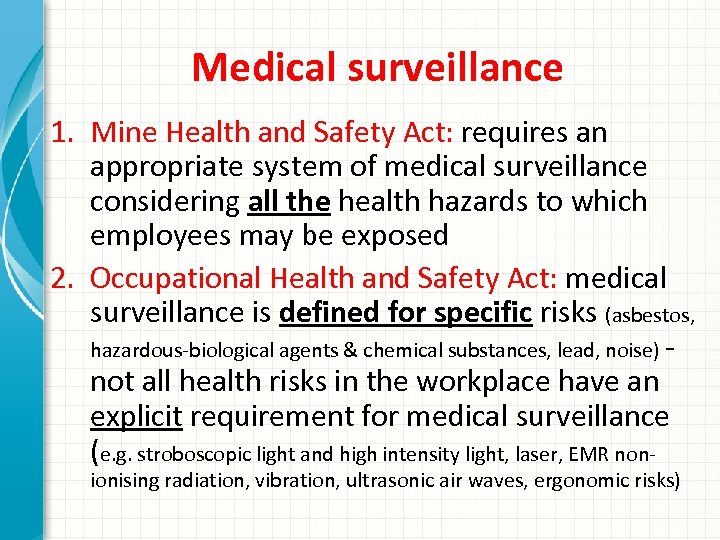 Medical surveillance 1. Mine Health and Safety Act: requires an appropriate system of medical