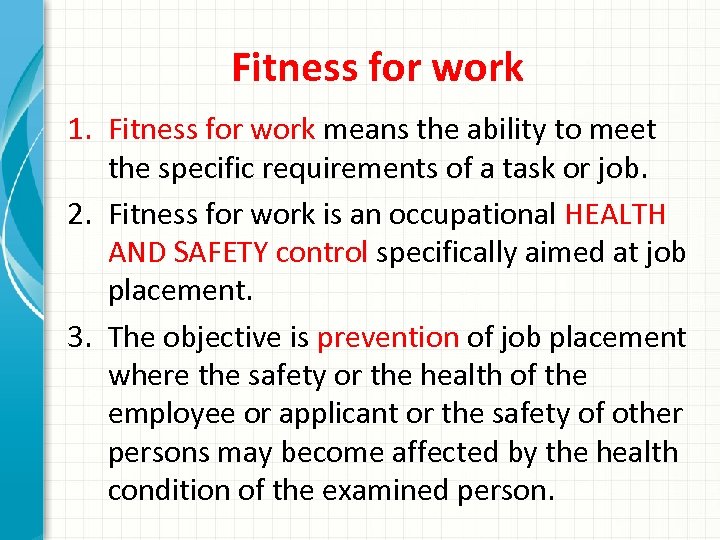 Fitness for work 1. Fitness for work means the ability to meet the specific