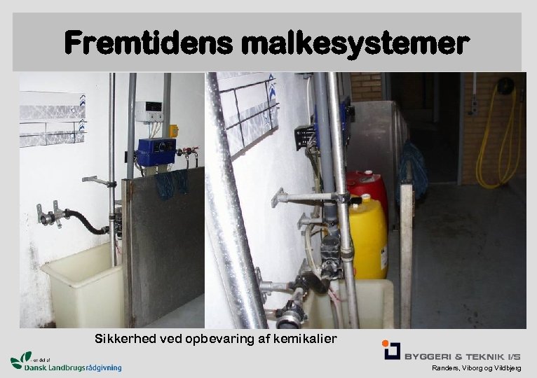 Fremtidens malkesystemer Sikkerhed ved opbevaring af kemikalier Randers, Viborg og Vildbjerg 