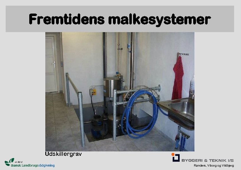 Fremtidens malkesystemer Udskillergrav Randers, Viborg og Vildbjerg 