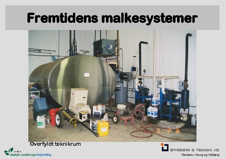 Fremtidens malkesystemer Overfyldt teknikrum Randers, Viborg og Vildbjerg 