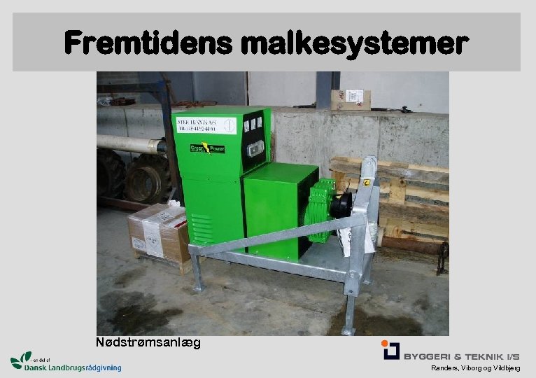 Fremtidens malkesystemer Nødstrømsanlæg Randers, Viborg og Vildbjerg 