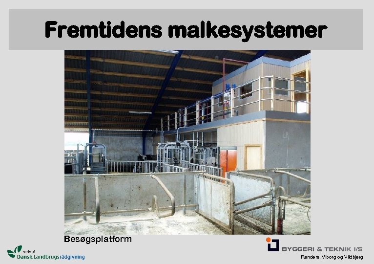 Fremtidens malkesystemer Besøgsplatform Randers, Viborg og Vildbjerg 