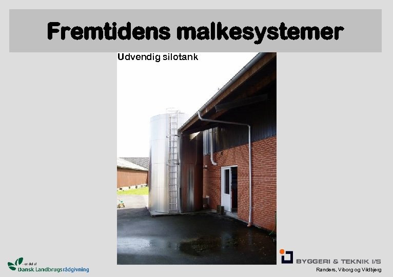 Fremtidens malkesystemer Udvendig silotank Randers, Viborg og Vildbjerg 