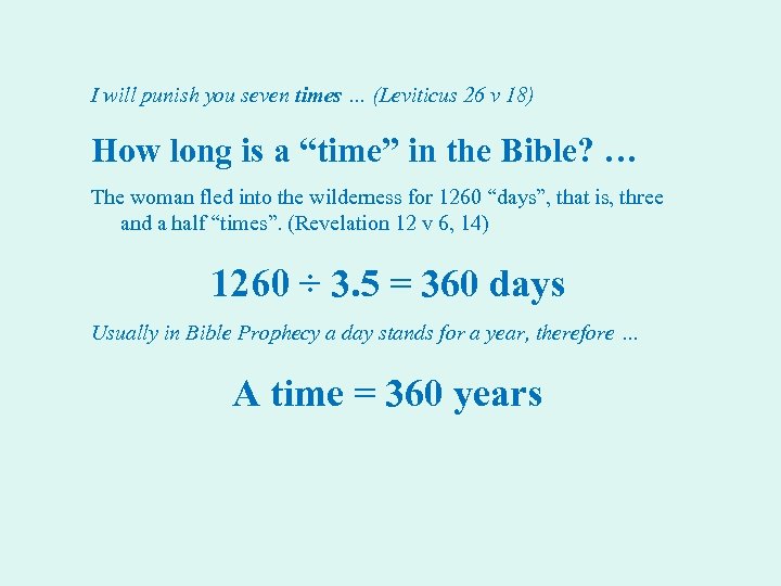 I will punish you seven times … (Leviticus 26 v 18) How long is