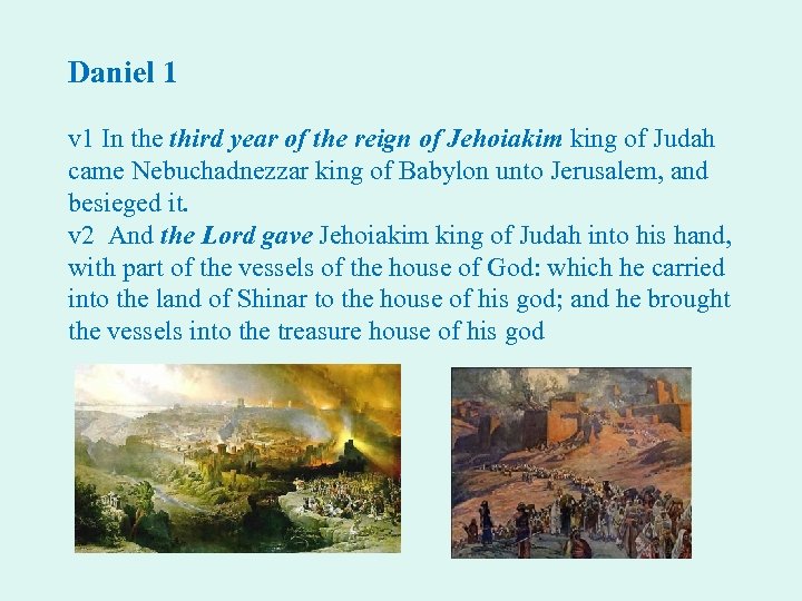 Daniel 1 v 1 In the third year of the reign of Jehoiakim king