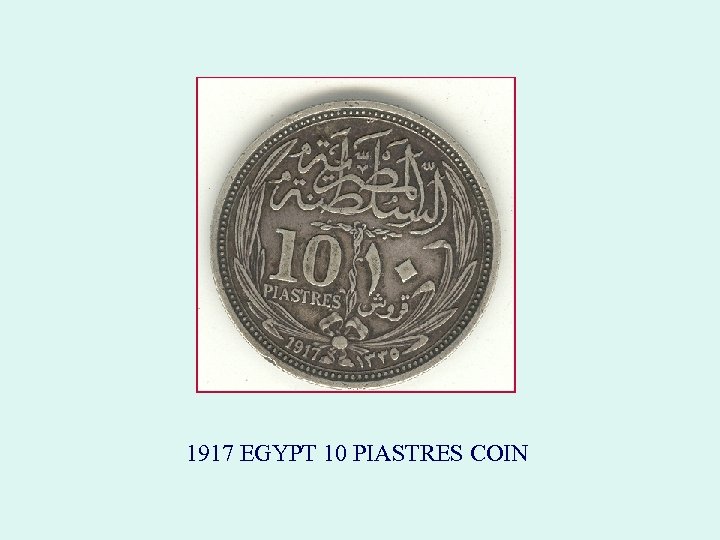 1917 EGYPT 10 PIASTRES COIN 
