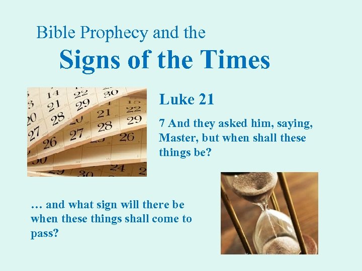 Bible Prophecy and the Signs of the Times Luke 21 7 And they asked