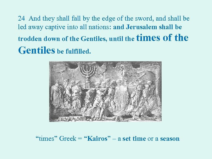 24 And they shall fall by the edge of the sword, and shall be