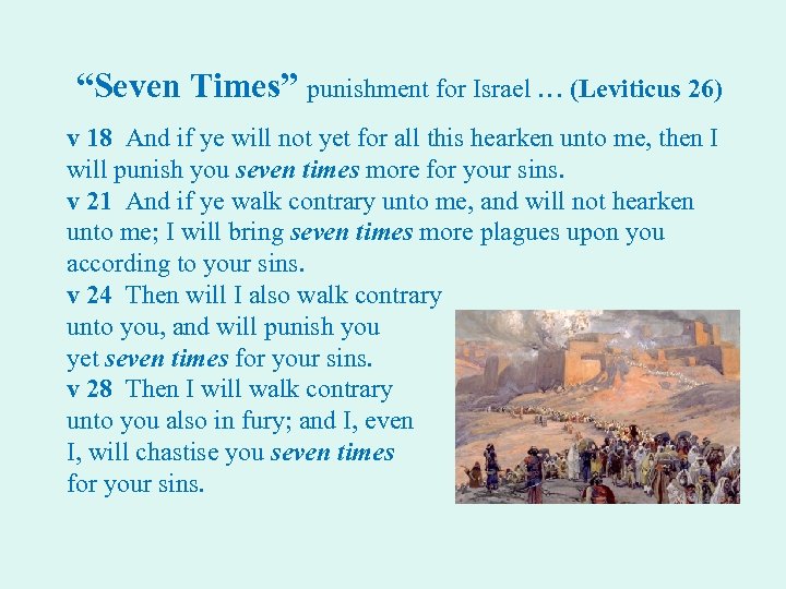 “Seven Times” punishment for Israel … (Leviticus 26) v 18 And if ye will