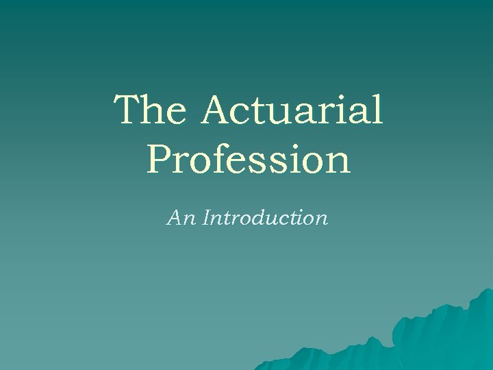 The Actuarial Profession An Introduction 