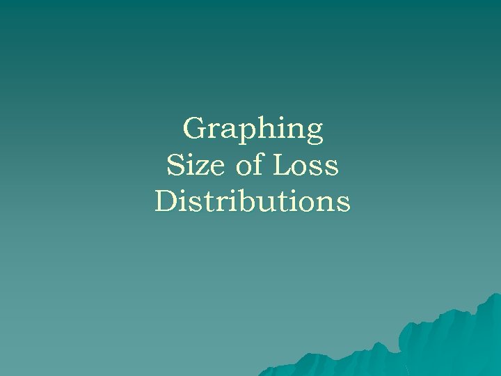 Graphing Size of Loss Distributions 