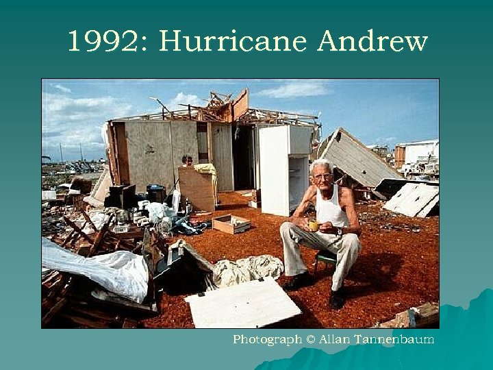 1992: Hurricane Andrew Photograph © Allan Tannenbaum 