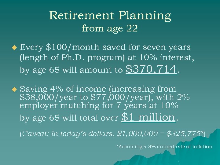 Retirement Planning from age 22 u Every $100/month saved for seven years (length of