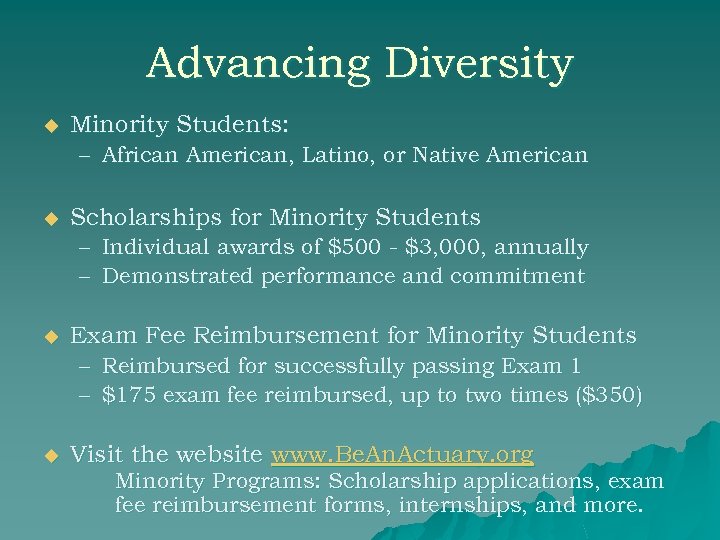 Advancing Diversity u Minority Students: – African American, Latino, or Native American u Scholarships