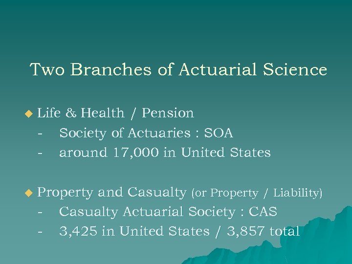 Two Branches of Actuarial Science u Life & Health / Pension - Society of