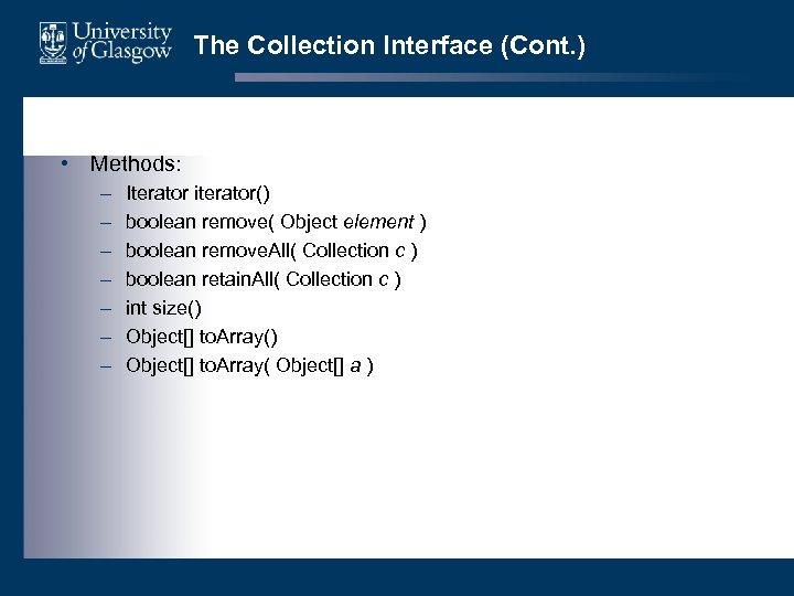 The Collection Interface (Cont. ) • Methods: – – – – Iterator iterator() boolean