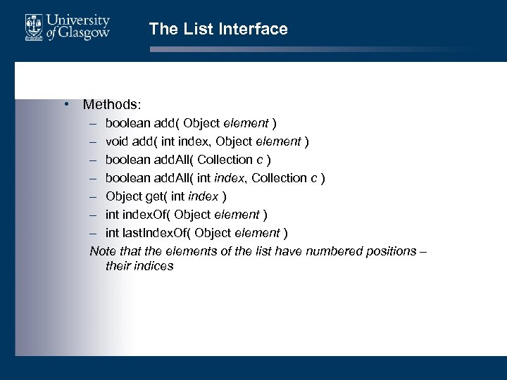 The List Interface • Methods: – boolean add( Object element ) – void add(