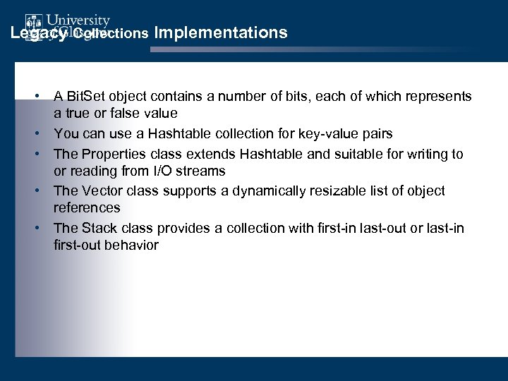 Legacy Collections Implementations • A Bit. Set object contains a number of bits, each