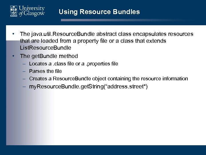 Using Resource Bundles • The java. util. Resource. Bundle abstract class encapsulates resources that