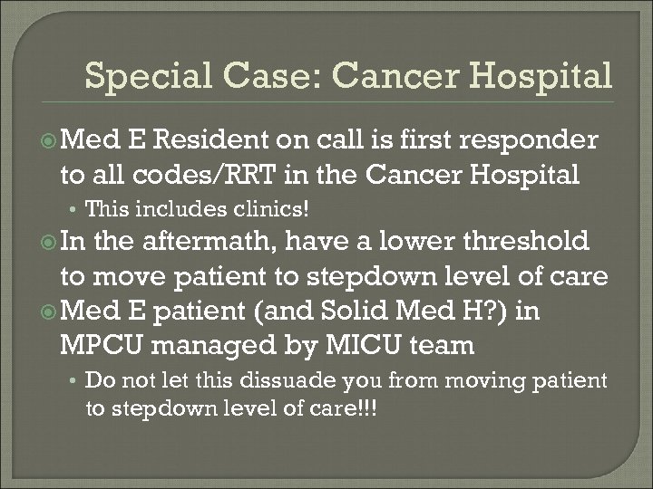 Special Case: Cancer Hospital Med E Resident on call is first responder to all