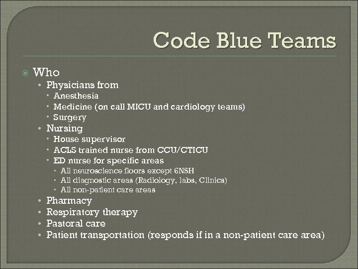 Code Blue Teams Who • Physicians from Anesthesia Medicine (on call MICU and cardiology
