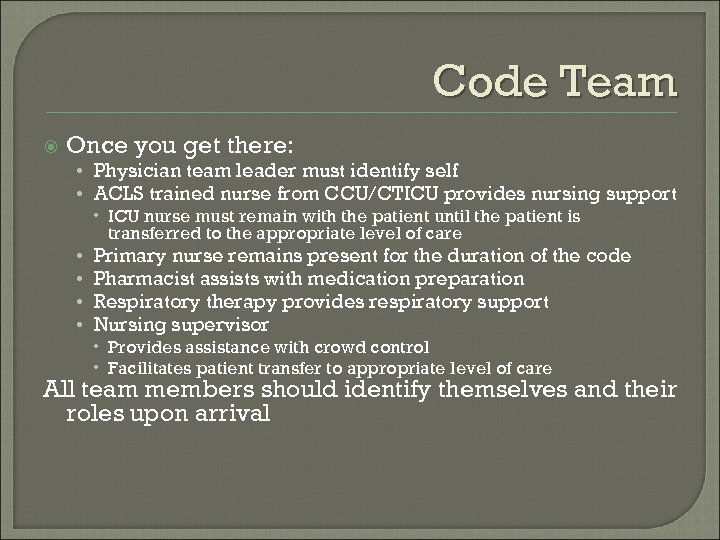 Code Team Once you get there: • Physician team leader must identify self •