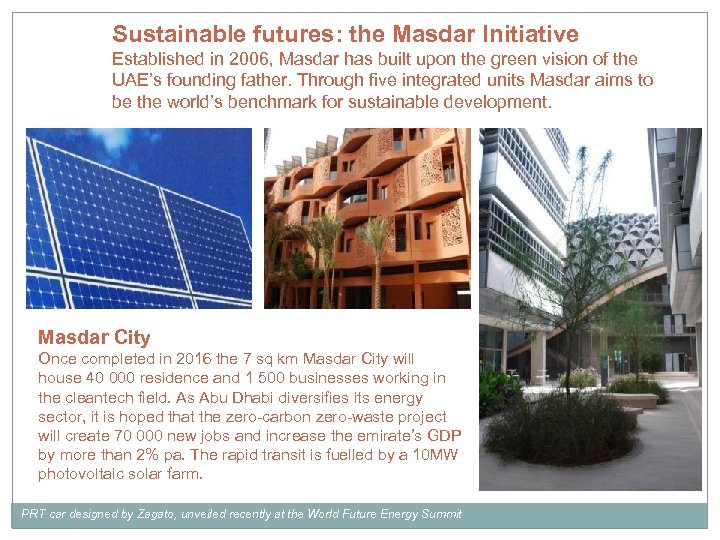 Sustainable futures: the Masdar Initiative Established in 2006, Masdar has built upon the green