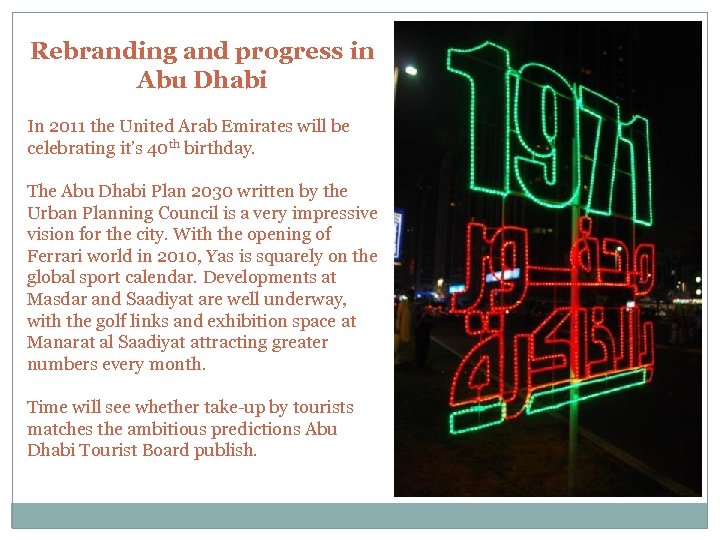 Rebranding and progress in Abu Dhabi In 2011 the United Arab Emirates will be