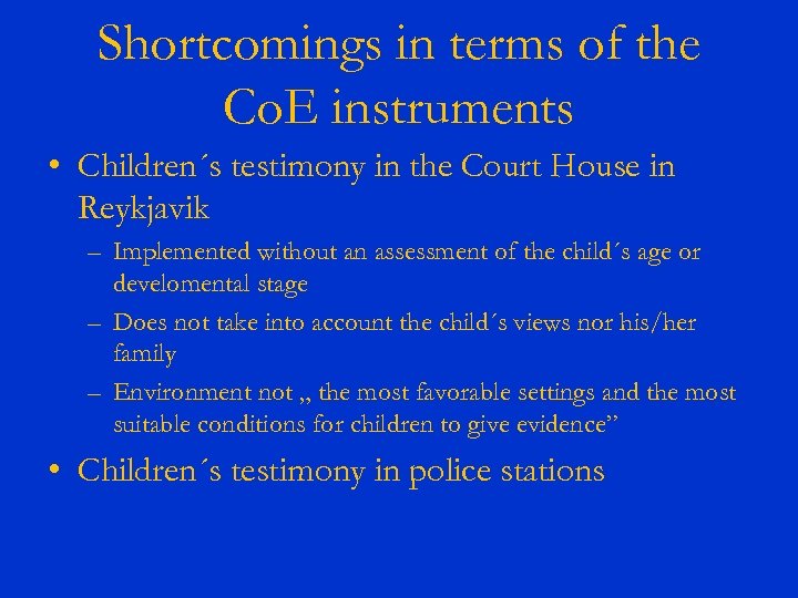 Shortcomings in terms of the Co. E instruments • Children´s testimony in the Court