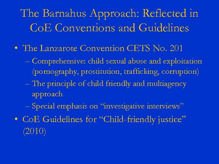 The Barnahus Approach: Reflected in Co. E Conventions and Guidelines • The Lanzarote Convention