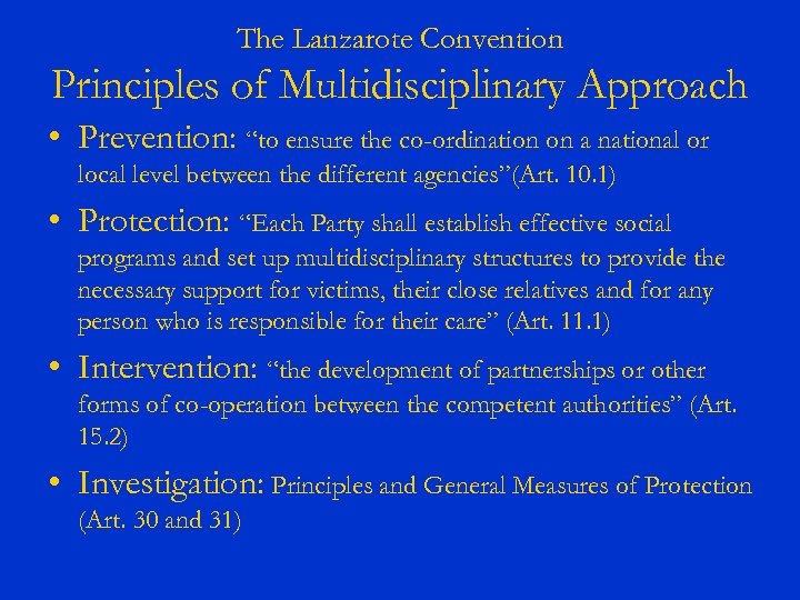 The Lanzarote Convention Principles of Multidisciplinary Approach • Prevention: “to ensure the co-ordination on