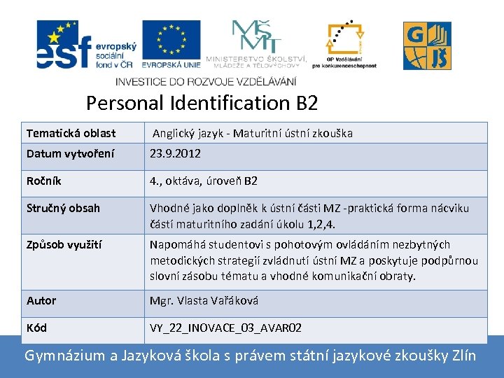 Personal Identification B 2 Tematická oblast Anglický jazyk - Maturitní ústní zkouška Datum vytvoření