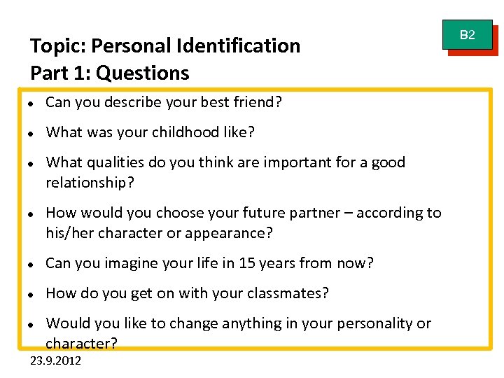 Topic: Personal Identification Part 1: Questions Can you describe your best friend? What was