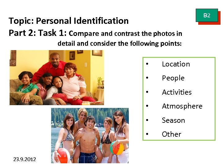 Topic: Personal Identification Part 2: Task 1: Compare and contrast the photos in detail