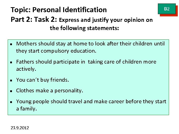 Topic: Personal Identification Part 2: Task 2: Express and justify your opinion on B