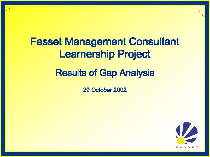 Fasset Management Consultant Learnership Project Results of Gap Analysis 29 October 2002 